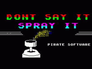 Don't Say It, Spray It (1988)(Pirate Software) ROM
