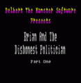 Brian And The Dishonest Politician (1992)(Delbert The Hamster Software)(Side A)