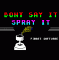 Don't Say It, Spray It (1988)(Pirate Software)